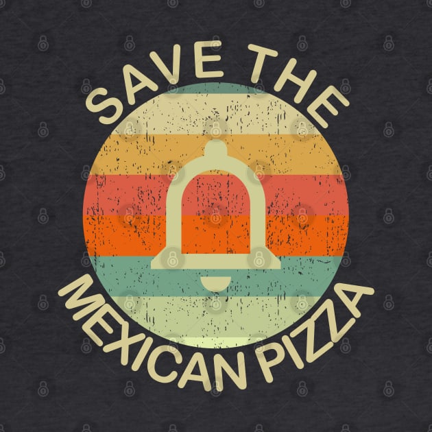 Save The Mexican Pizza Vintage Retro Sunset by Lone Wolf Works